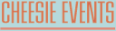 Cheesie Events