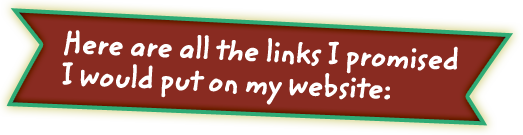 Here are all the links I promised I would put on my website: